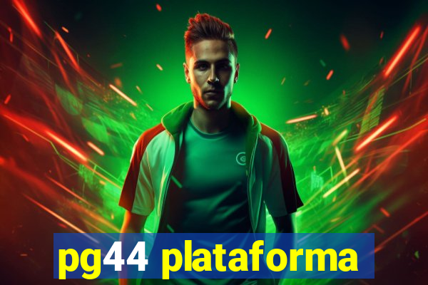 pg44 plataforma